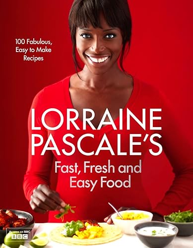 Lorraine Pascale’s Fast, Fresh and Easy Food