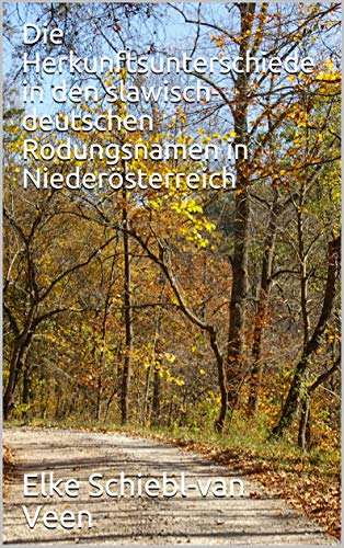 Die Herkunftsunterschiede in den slawisch-deutschen Rodungsnamen in Niedersterreich (German Edition)