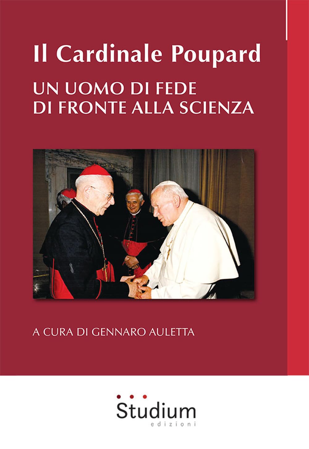 Il Cardinale Poupard. Un Uomo Di Fede Di Fronte Alla Scienza - 4