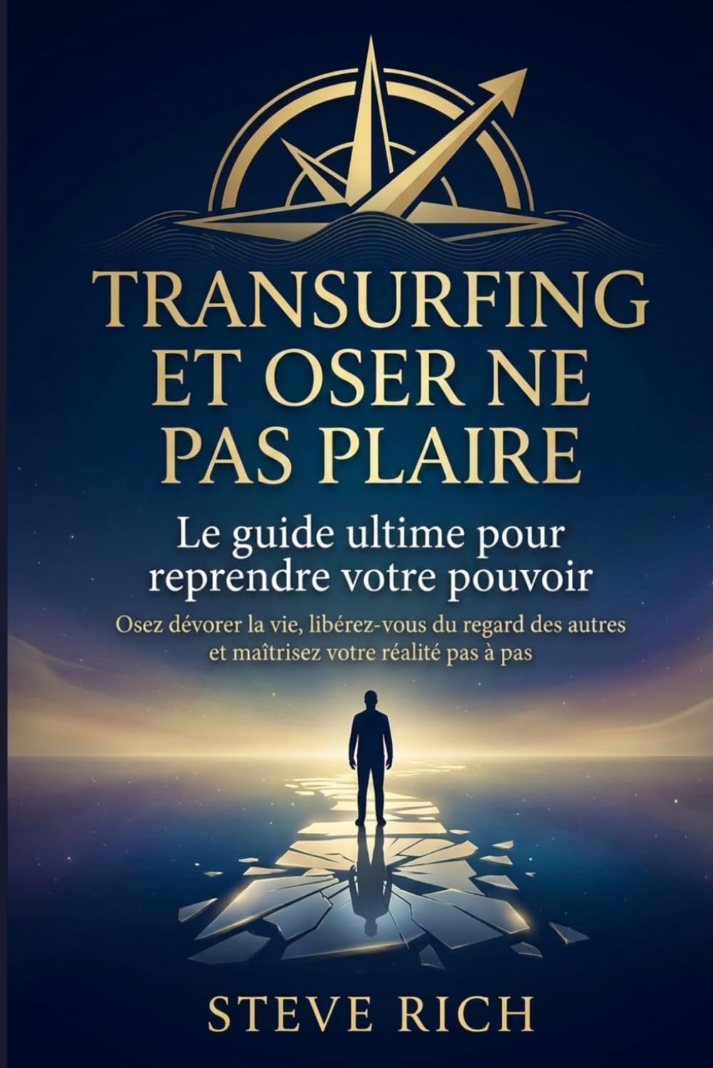 Transurfing et oser ne pas plaire : Le guide ultime pour reprendre votre pouvoir: Osez dévorer la vie, libérez-vous du regard des autres et maîtrisez votre réalité pas à pas (transurfing francais)