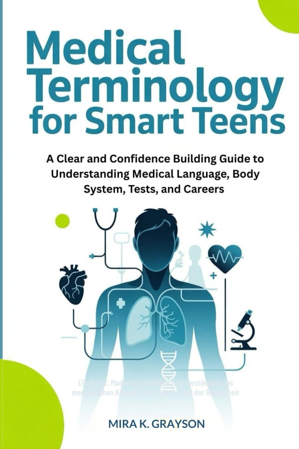 Medical Terminology for Smart Teens: A Clear and Confidence Building Guide to Understanding Medical Language, Body System, Tests and Careers