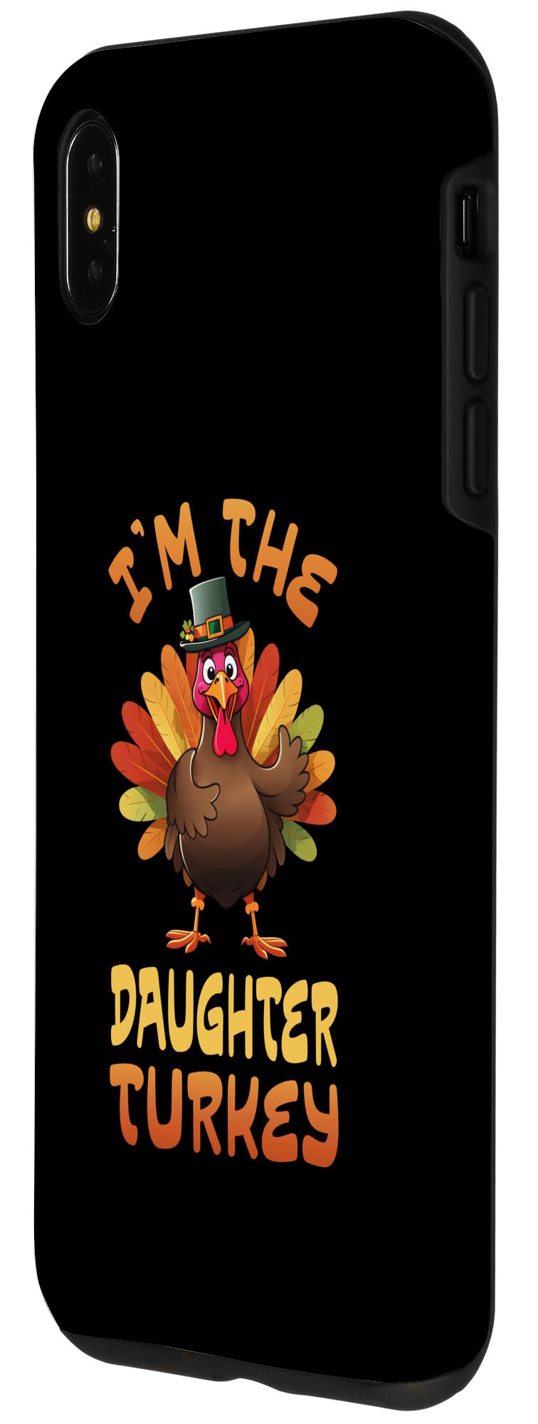 iPhone XS Max I'm The Daughter Turkey Funny Thanksgiving Family Matching Case - Image 2