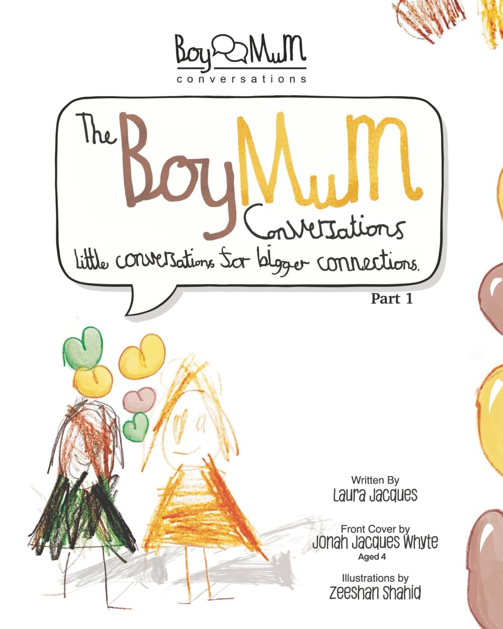 The Boy Mum Conversations: Part 1: Little Conversations for Bigger Connections. A Collection of Conversations to Empower our Boys