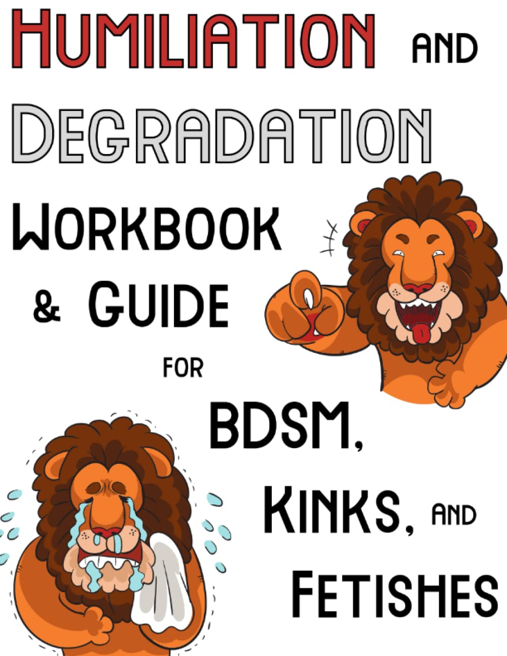 Humiliation and Degradation Workbook & Guide for BDSM, Kink, and Fetishes: With a Contract and Ideas for Scenes