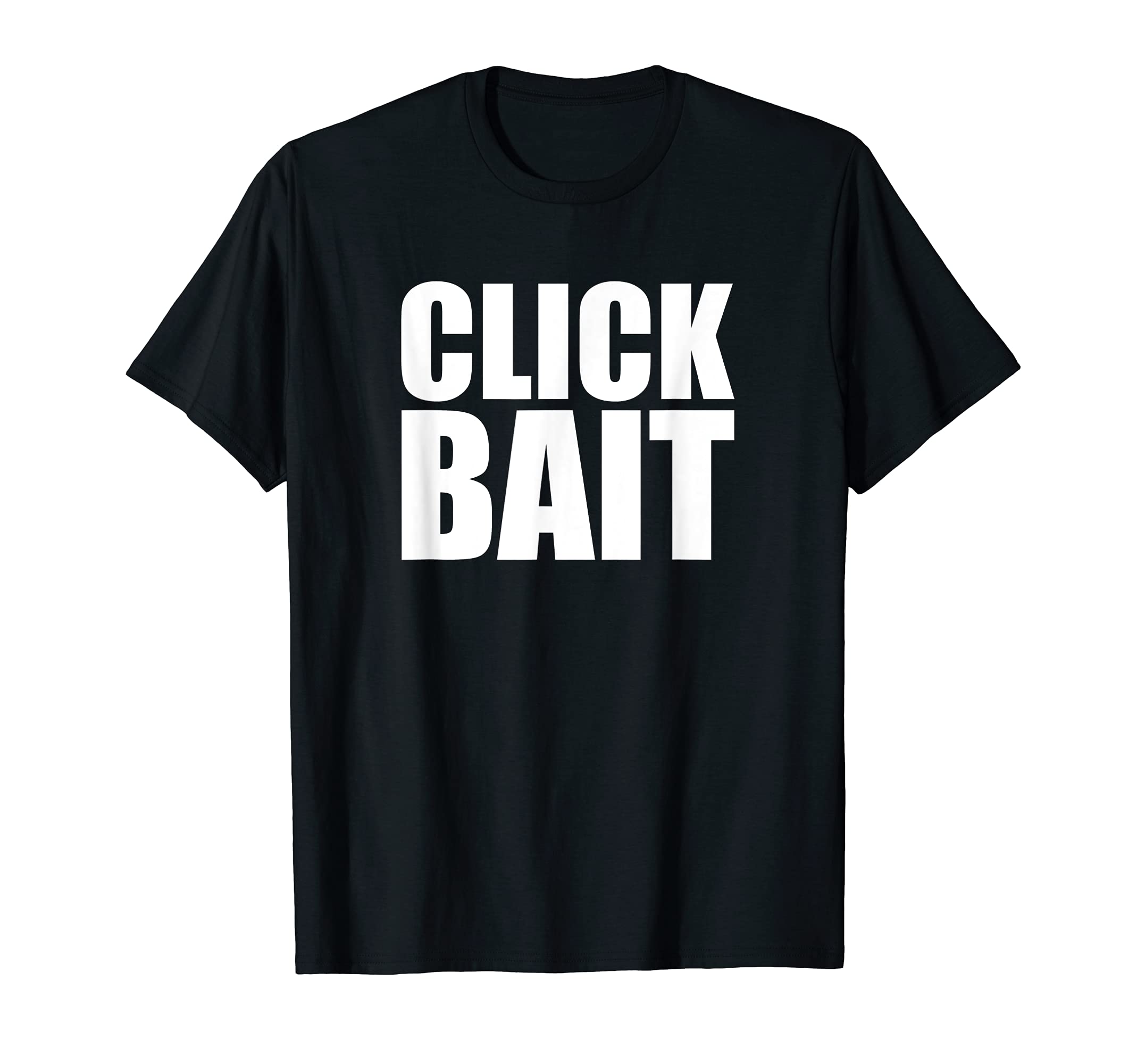 Clickbait GiftsClickbait Funny Click Bait T-Shirt