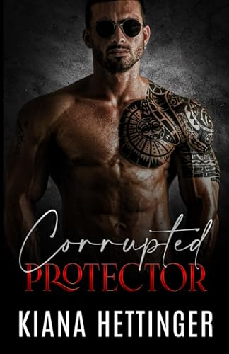 Corrupted Protector: Strangers to Lovers Dark Mafia Romance