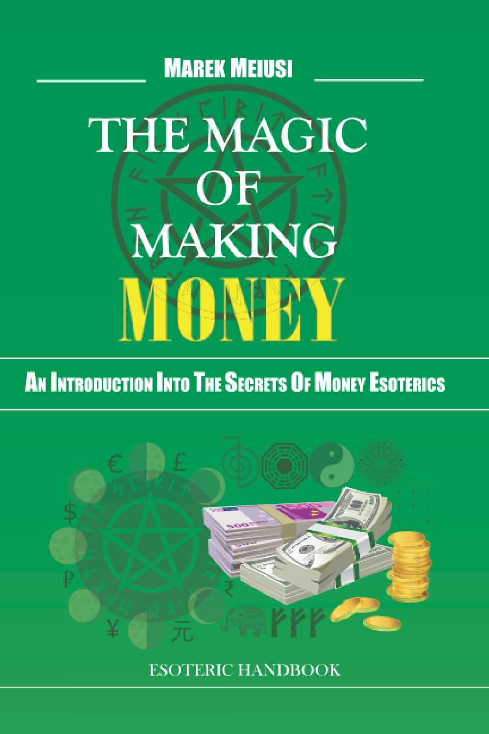 The MAGIC OF MAKING MONEY: an Introduction into the Secrets of Money Esoterics: Introduction into the secrets of money magic