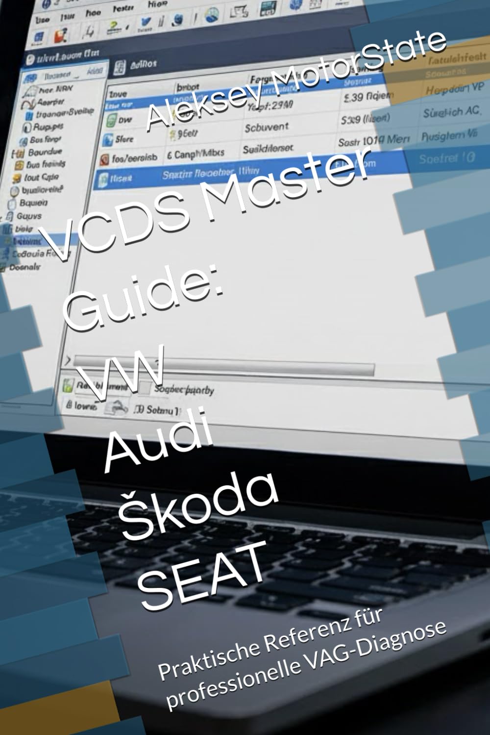 VCDS Master Guide: Das vollständige Handbuch für VAG-Diagnose, Langcodierung und fortgeschrittene Anpassungen bei VW, Audi, Škoda und SEAT: Praktische ... Referenz für professionelle VAG-Diagnose