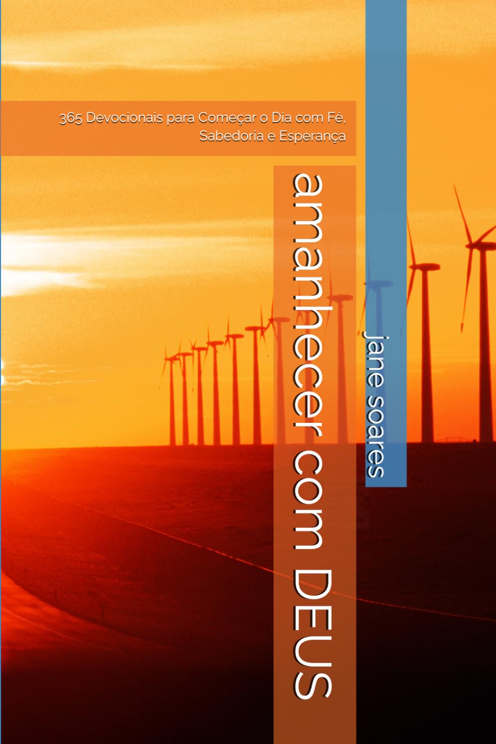 amanhecer com DEUS: 365 Devocionais para Começar o Dia com Fé, Sabedoria e Esperança