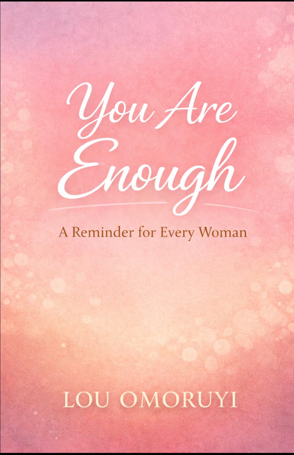 You Are Enough: A Reminder for Every Woman