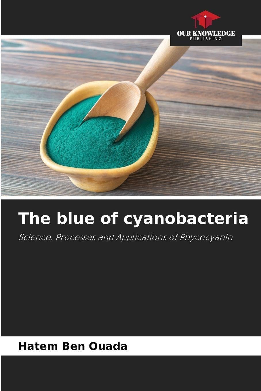 The blue of cyanobacteria colorant bleu naturel antioxydant puissant