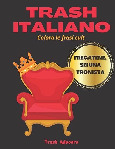 TRASH ITALIANO: Colora le frasi cult di Trash e Meme su simpatici Doodle. Libro da Colorare con 47 Frasi e Tavole per gli appassionati dei tormentoni di TV, Social e LOL