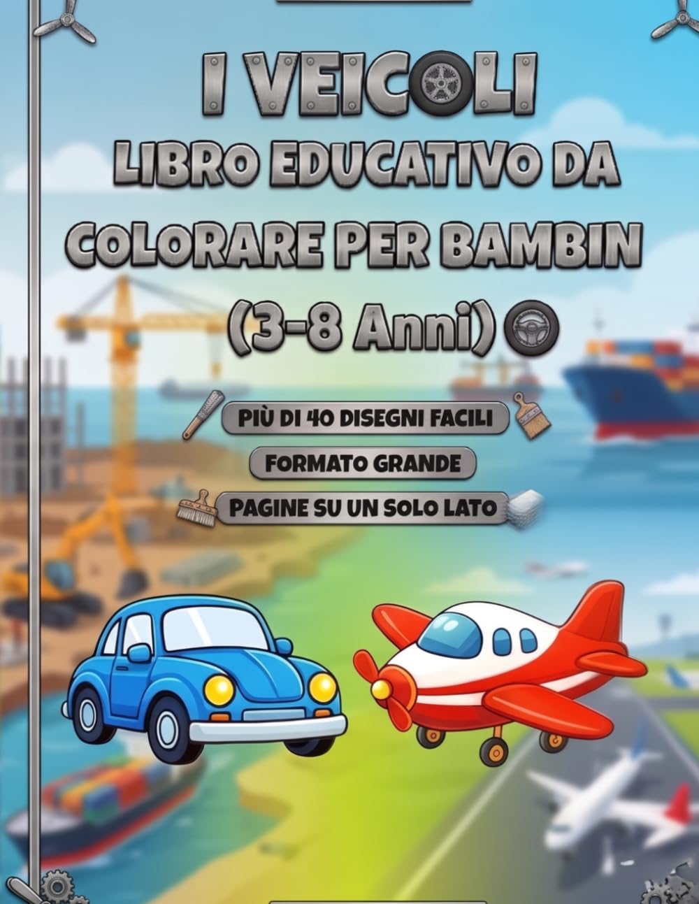 Veicoli da colorare per bambini – Auto, camion, trattori e altri mezzi di trasporto: Disegni semplici e divertenti | Immagini su un solo lato | Formato grande | 3-8 anni