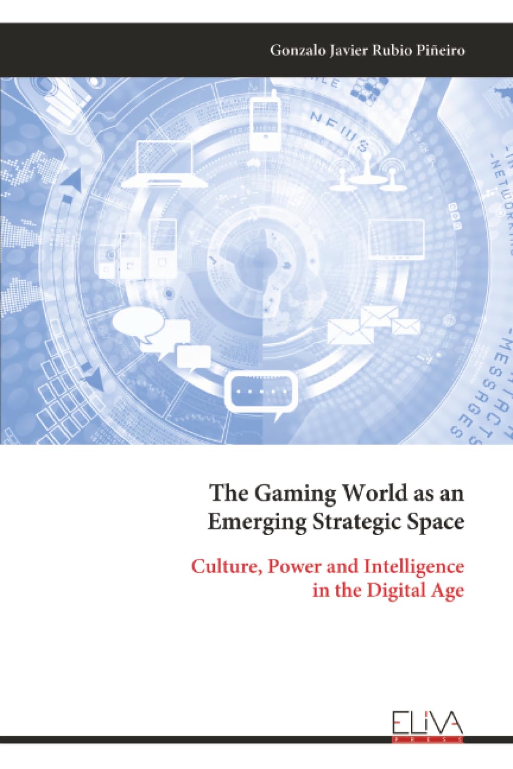 The Gaming World as an Emerging Strategic Space: Culture, Power and Intelligence in the Digital Age