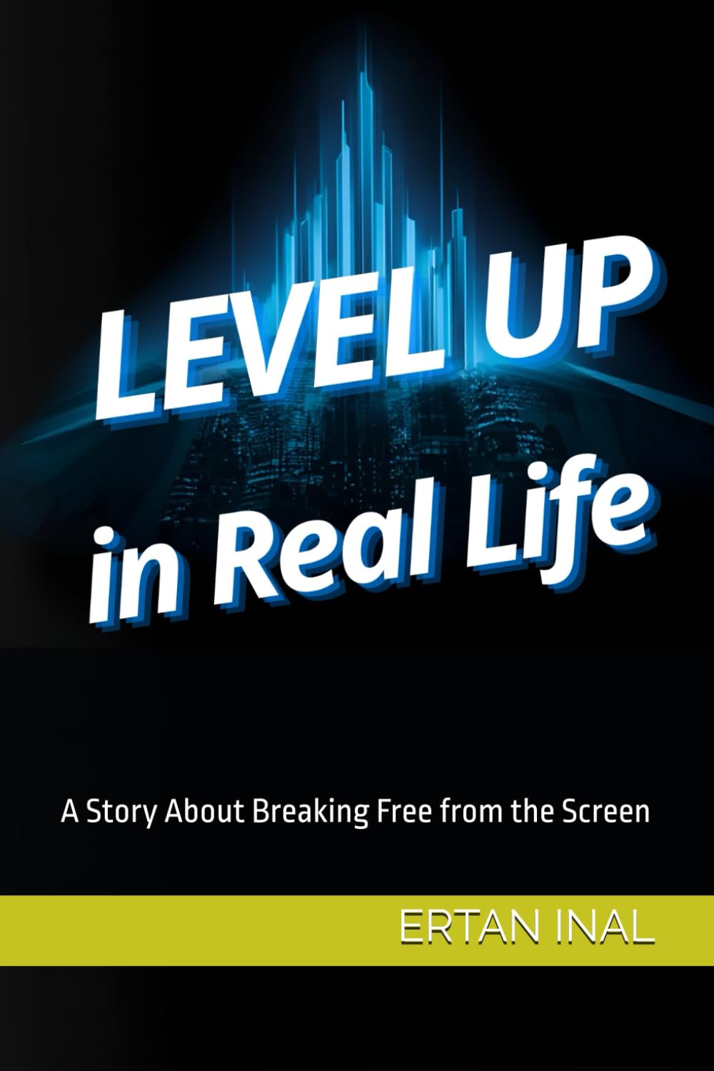 LEVEL UP IN REAL LIFE: A Story About Breaking Free from the Screen