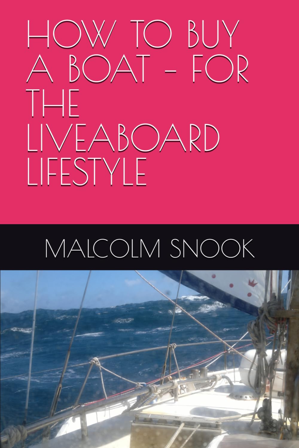HOW TO BUY A BOAT – FOR THE LIVEABOARD LIFESTYLE: 1 (LIVEABOARD SAILING)