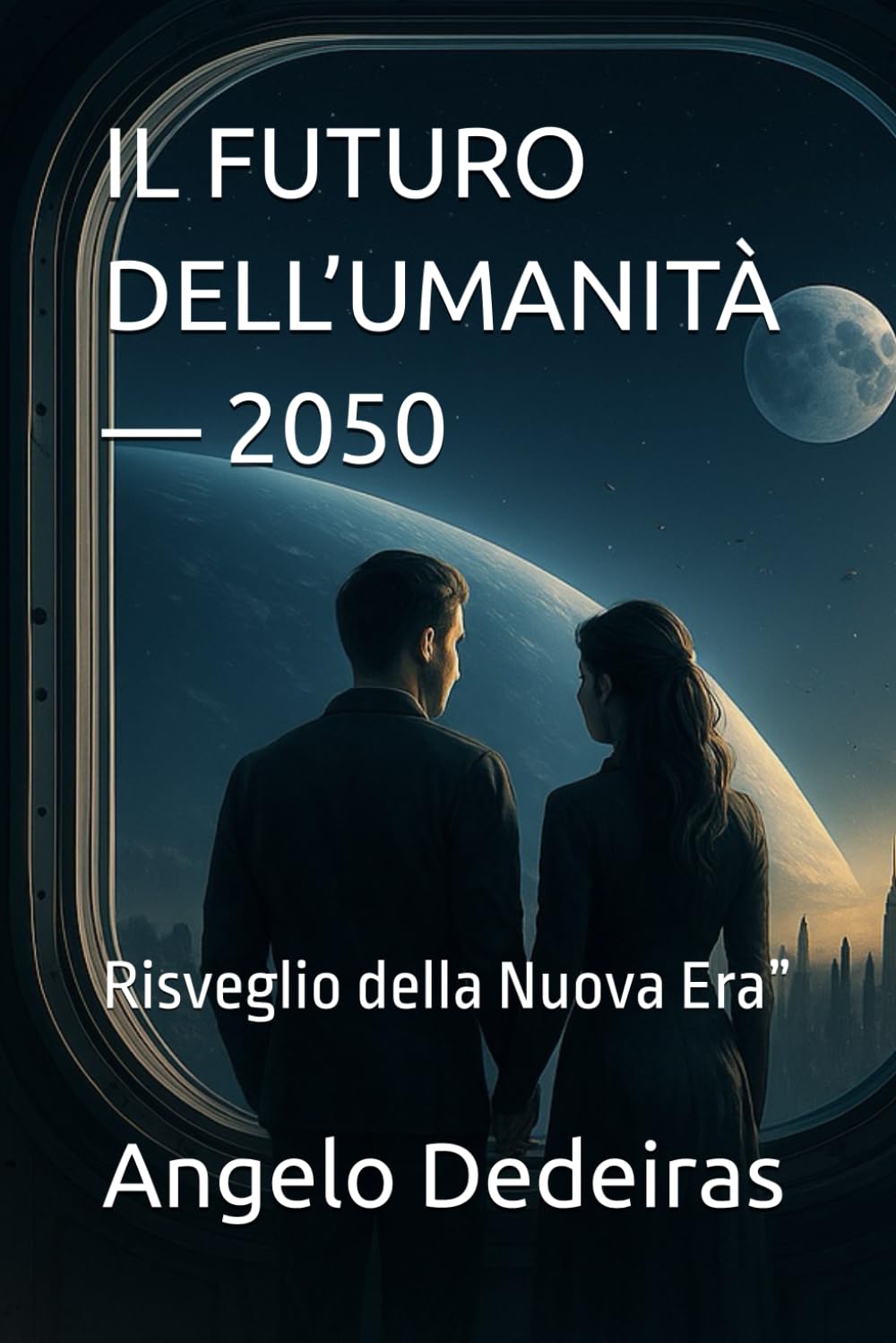 IL FUTURO DELL’UMANITÀ — 2050: Risveglio della Nuova Era”