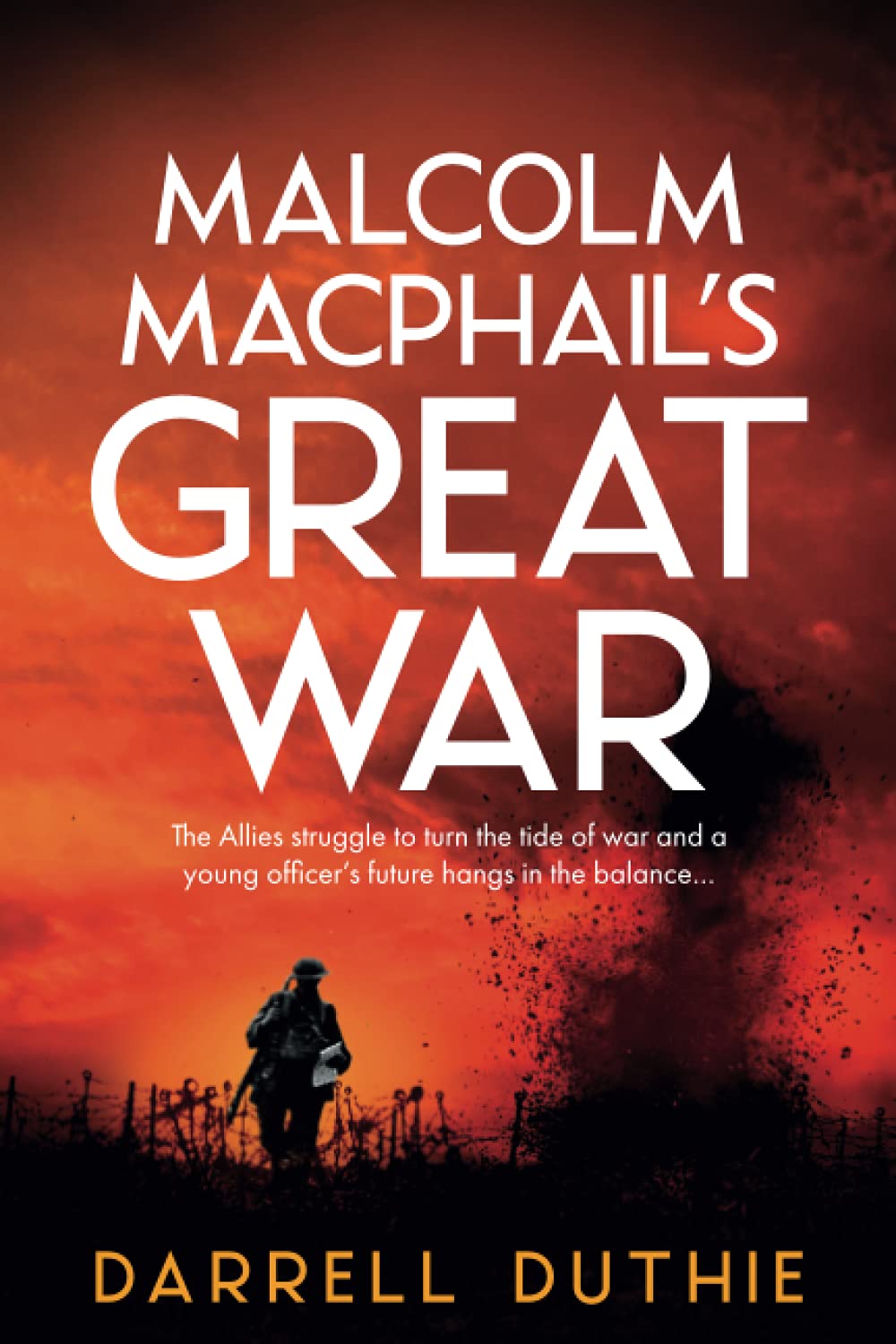 Malcolm MacPhail's Great War: 1 (Malcolm MacPhail WW1 series)