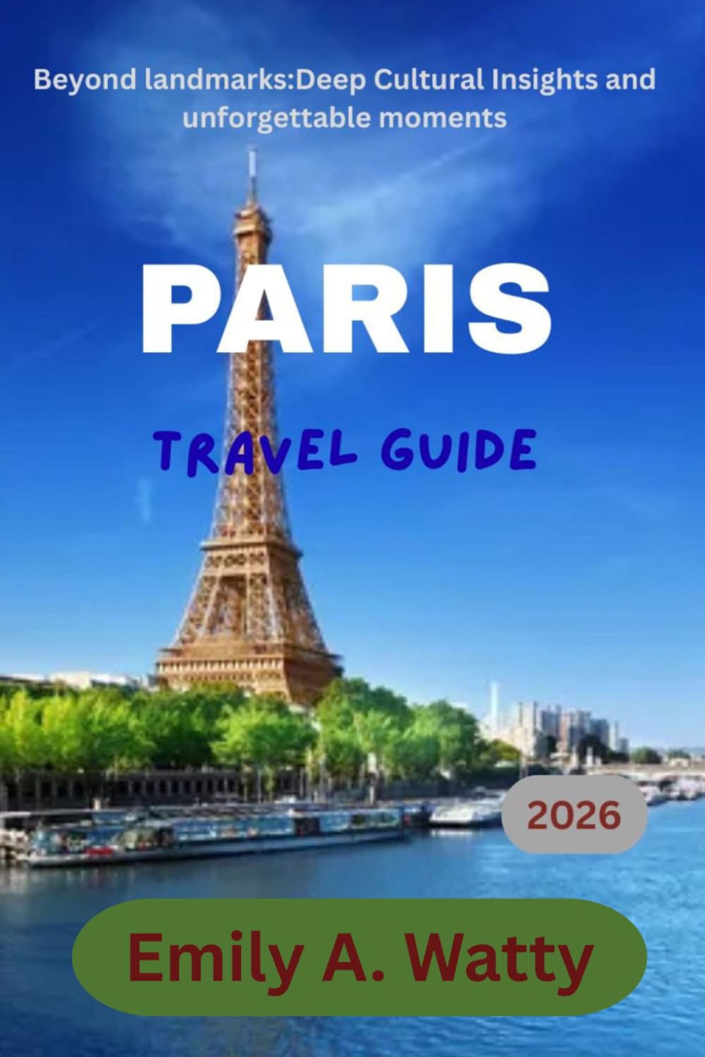 Paris Travel Guide 2026: Beyond Landmarks: Deep Cultural Insights and Unforgettable Moments