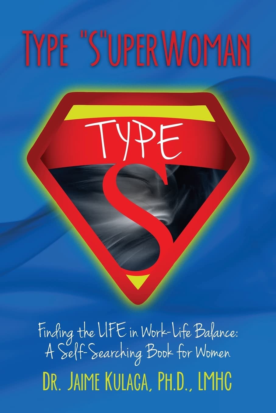 Type Superwoman: Finding the Life in Work-Life Balance
