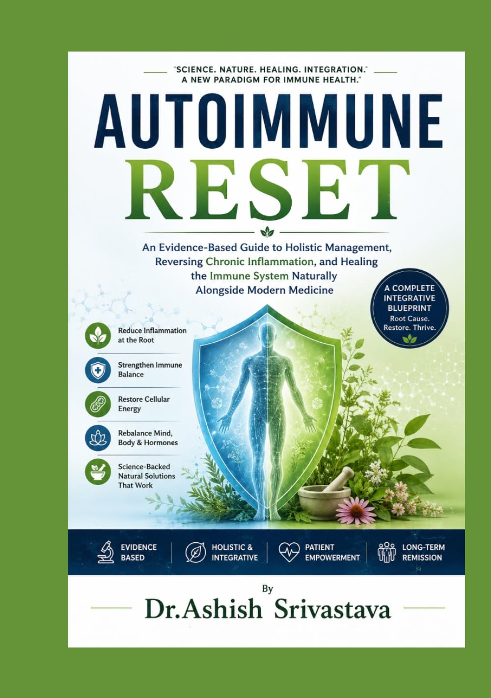 Autoimmune Reset: An Evidence-Based Guide to Holistic Management, Reversing Chronic Inflammation, and Healing the Immune System Naturally Alongside Modern Medicine