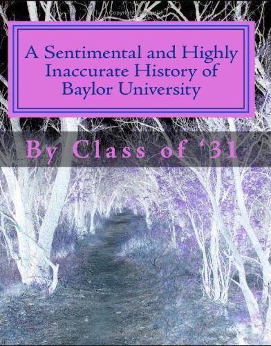 A Sentimental and Highly Inaccurate History of Baylor University