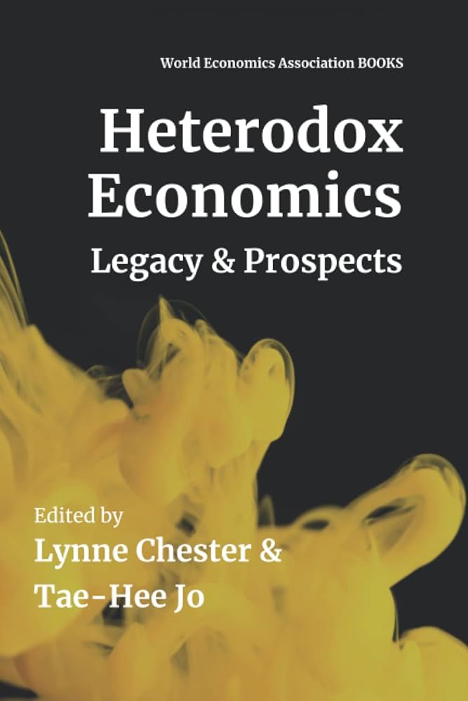 Heterodox Economics: Legacy and Prospects: Chester, Lynne
