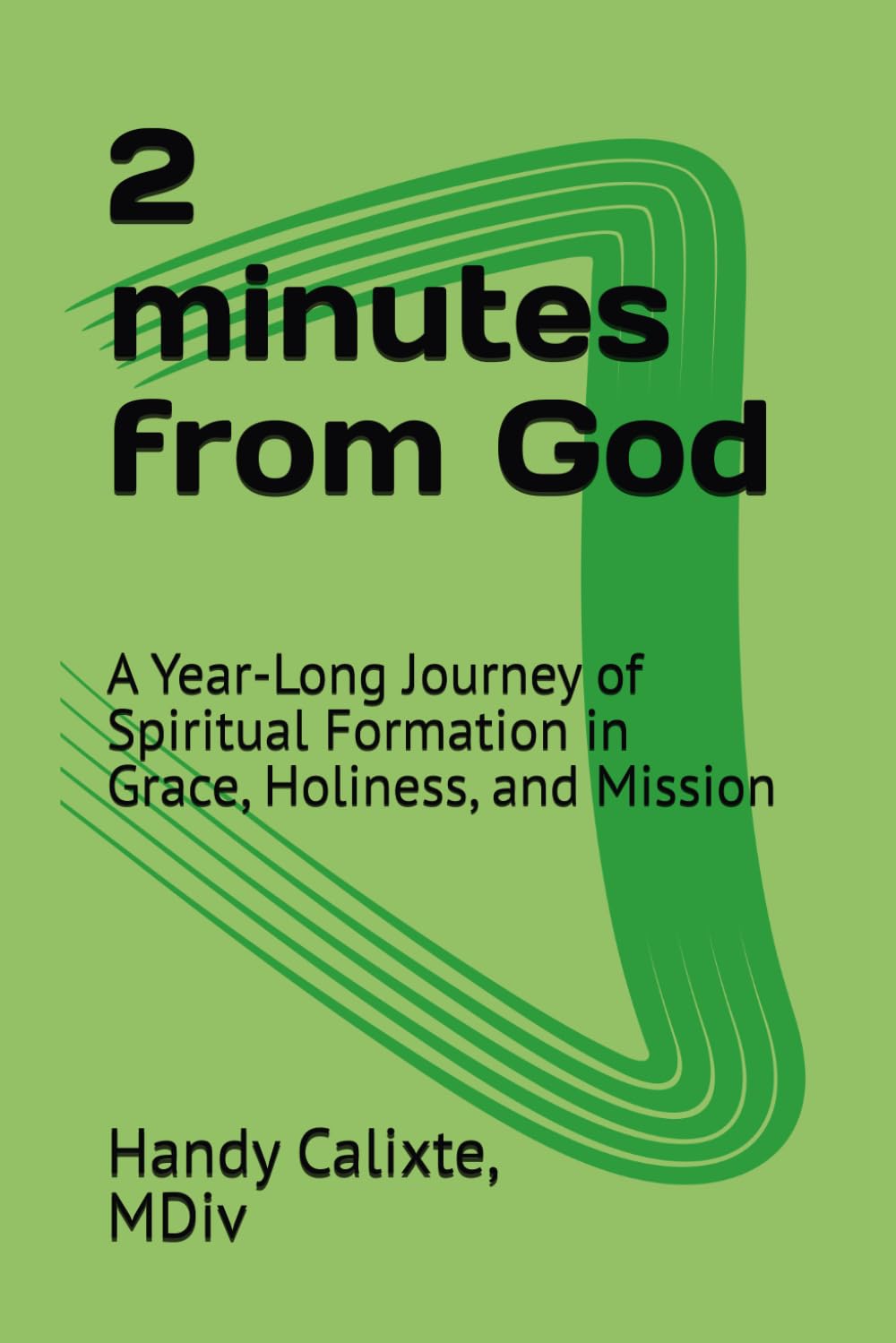 2 minutes from God: A Year-Long Journey of Spiritual Formation in Grace, Holiness, and Mission