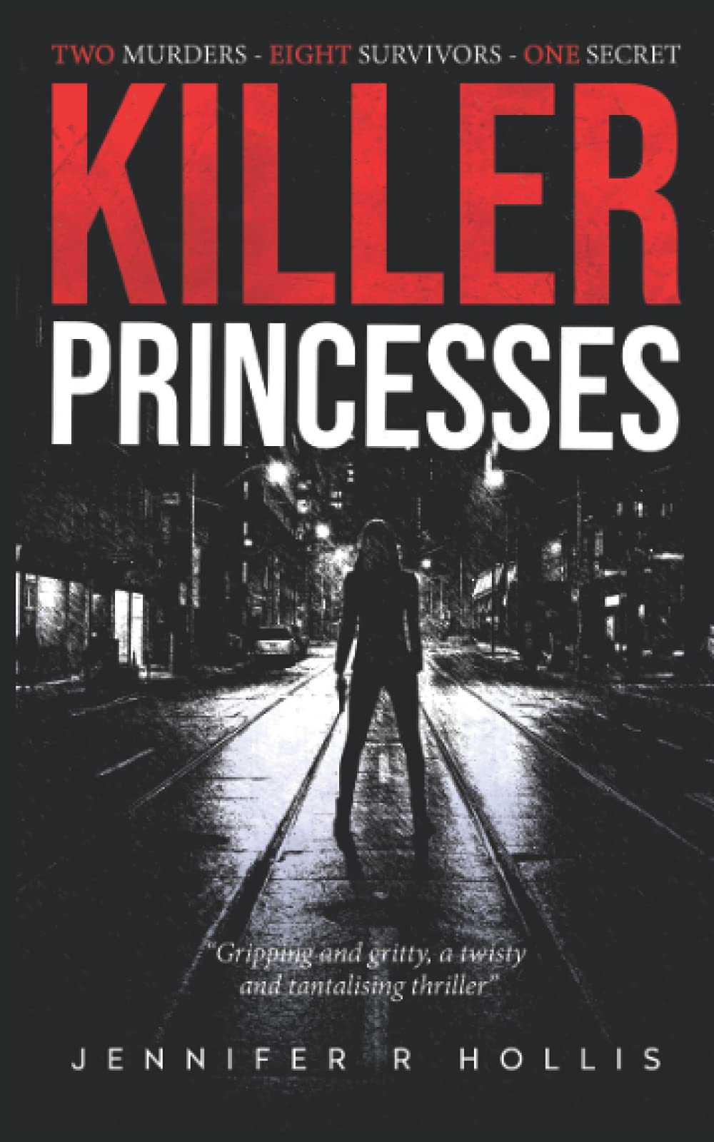 Killer Princesses: Gripping and gritty, a twisty and tantalising thriller...