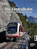  Die Zentralbahn - Schweizer Alpenbahn auf Meterspur Eisenbahn Journal Bahnen + Berge 1-2015
