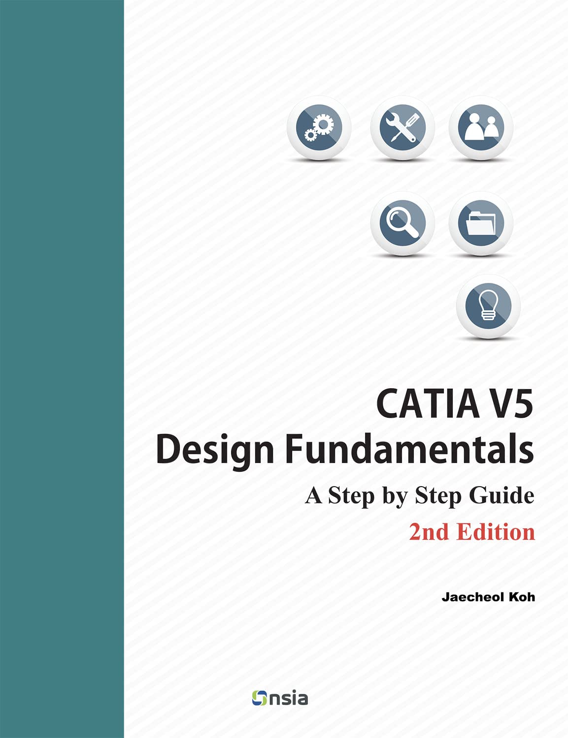 CATIA V5 Design Fundamentals - 2nd Edition: A Step by Step Guide