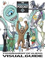 The Unbelievable Podcast: Tournament of Aliens Visual Guide 1726311783 Book Cover