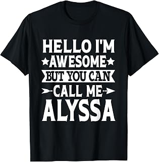 Alyssa - Hello I'm Awesome Call Me Alyssa Girl Name Alyssa T-Shirt