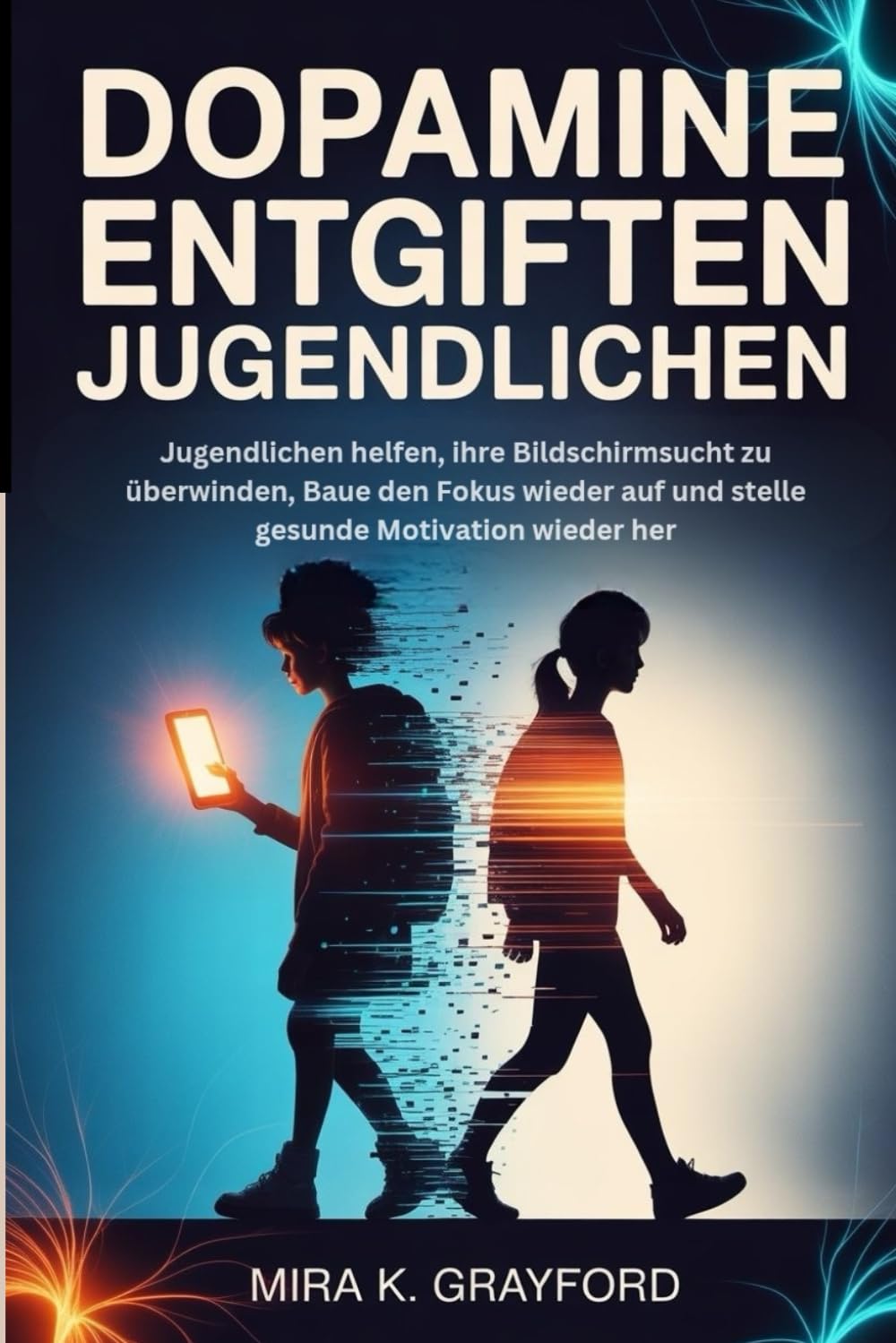 DOPAMIN ENTGIFTEN BEI JUGENDLICHEN: Jugendlichen helfen, ihre Bildschirmsucht zu überwinden, Baue den Fokus wieder auf und stelle gesunde Motivation wieder her.: 3 (Reset your Brain)