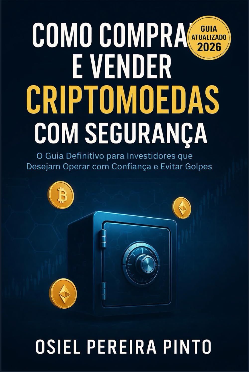 Como Comprar e Vender Criptomoedas com Segurança: O Guia Definitivo para Investidores que Desejam Operar com Confiança e Evitar Golpes