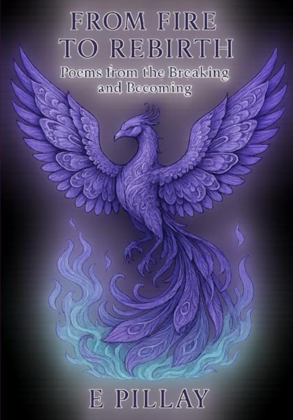 From Fire to Rebirth: Poems from the Breaking and Becoming