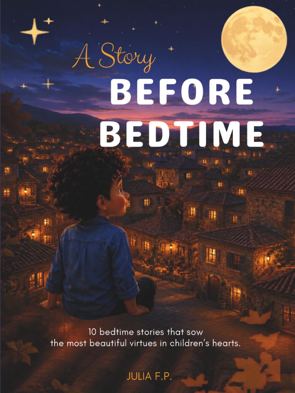 A Story Before Bedtime: 10 bedtime stories that sow the most beautiful virtues in children’s hearts