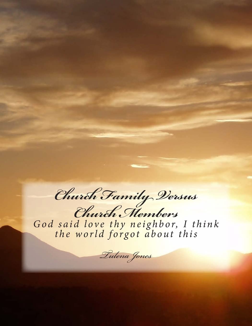 Church Family Versus Church Members: God said love thy neighbor, I think the world forgot about this Commandment.