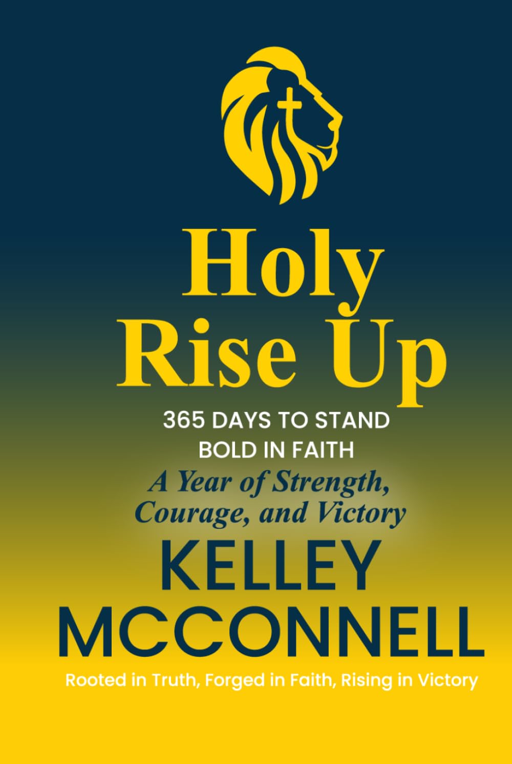 Holy Rise Up: 365 Days to Stand Bold in Faith: A Year of Strength, Courage, and Victory (The Holy Devotional Collection)