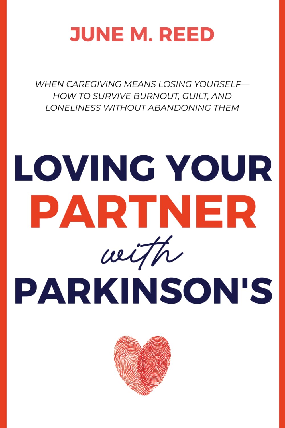 Loving Your Partner with Parkinson's: When Caregiving Means Losing Yourself—How to Survive Burnout, Guilt, and Loneliness Without Abandoning Them