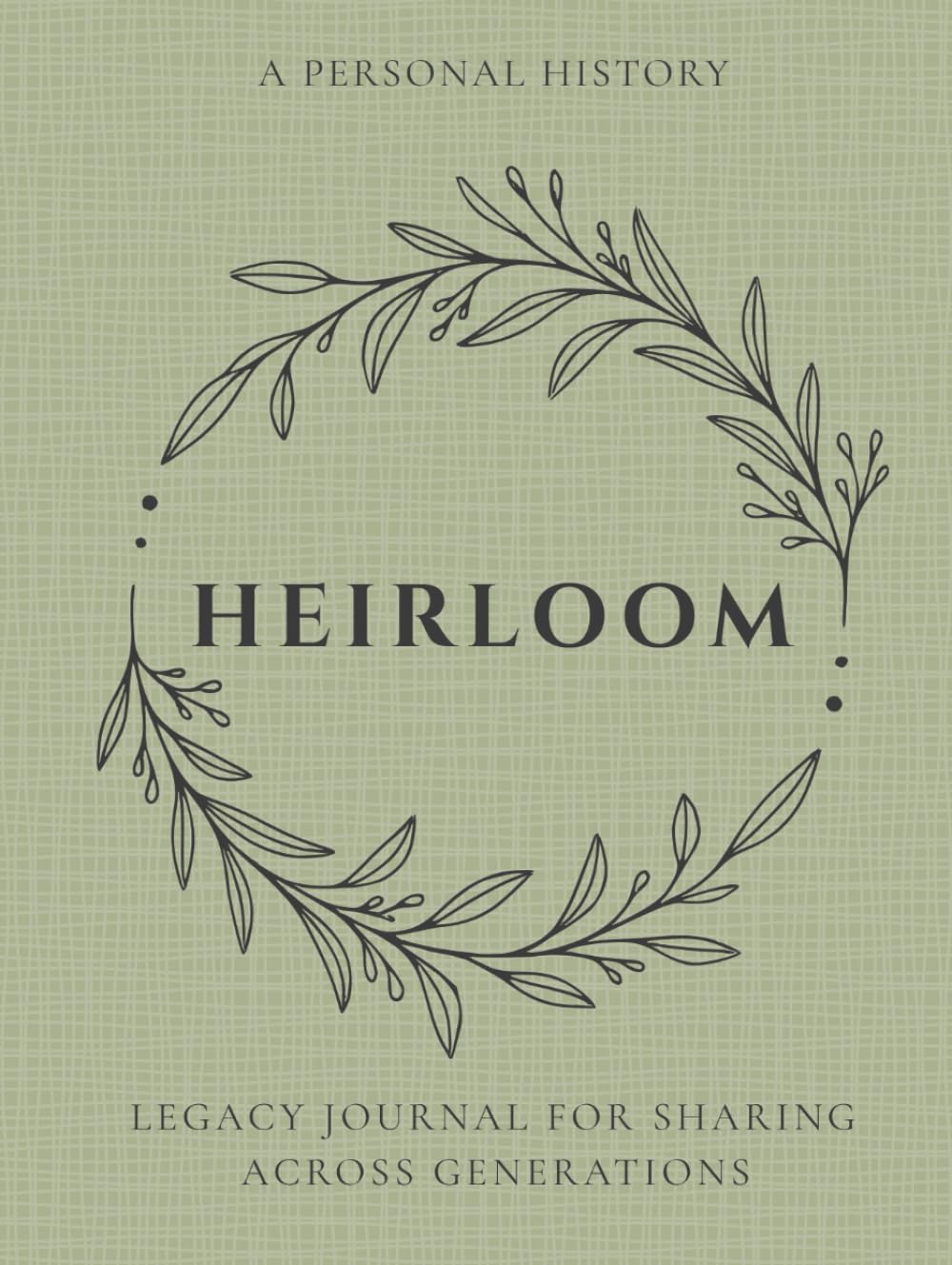 Heirloom: A Family History & Legacy Journal for Sharing Life Stories Across Generations: Keepsake Memory Book with Guided Prompts to Capture Stories, ... – Large Print Premium Hardcover – Sage      Hardcover – Large Print, September 13, 2025