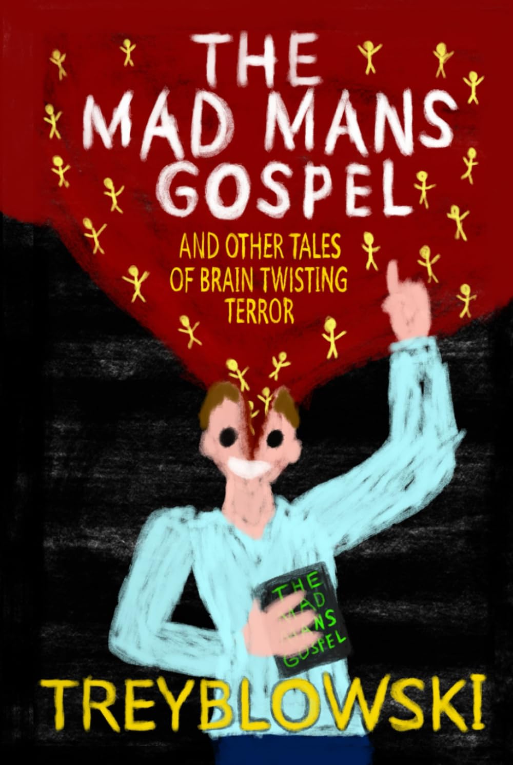 "The Mad Mans Gospel" and other tales of Brain Twisting terror (The Brain Twisting Tales Of Terror)
