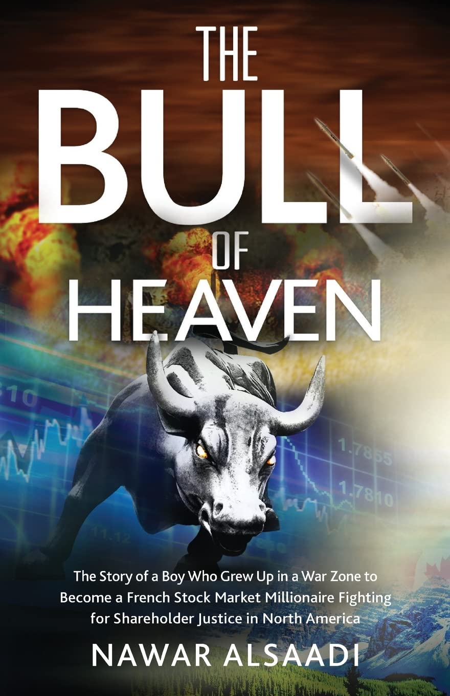 The Bull of Heaven: The Story of a Boy Who Grew Up in a War Zone to Become a French Stock Market Millionaire Fighting for Shareholder Justice in North America