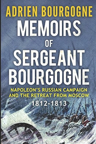 Memoirs of Sergeant Bourgogne: 1812-1813