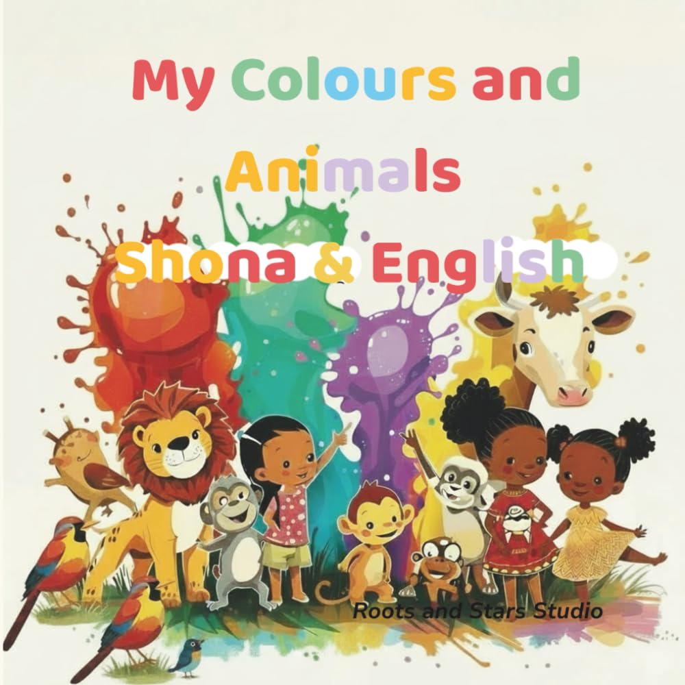 My Colours and Animals Shona & English: A fun bilingual picture book of colours and animals for kids ages 0–8 (Roots & Stars Shona Learning Series)