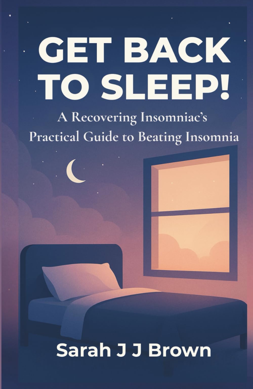 Get Back To Sleep!: A Recovering Insomniac’s Practical Guide to Beating Insomnia