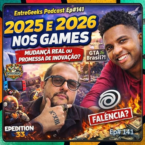 EntreGeeks Podcast Ep#141 &mdash; Debate em Game 02: 2025 e 2026 nos Games &mdash; mudan&ccedil;a real ou s&oacute; promessa de inova&ccedil;&atilde;o?