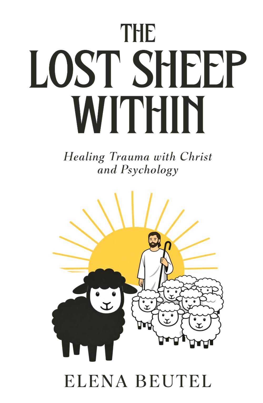 The Lost Sheep Within: Healing Trauma with Christ and Psychology