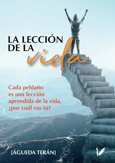 La lección de la vida: Cada peldaño es una lección aprendida de la vida, ¿por cuál vas tú?