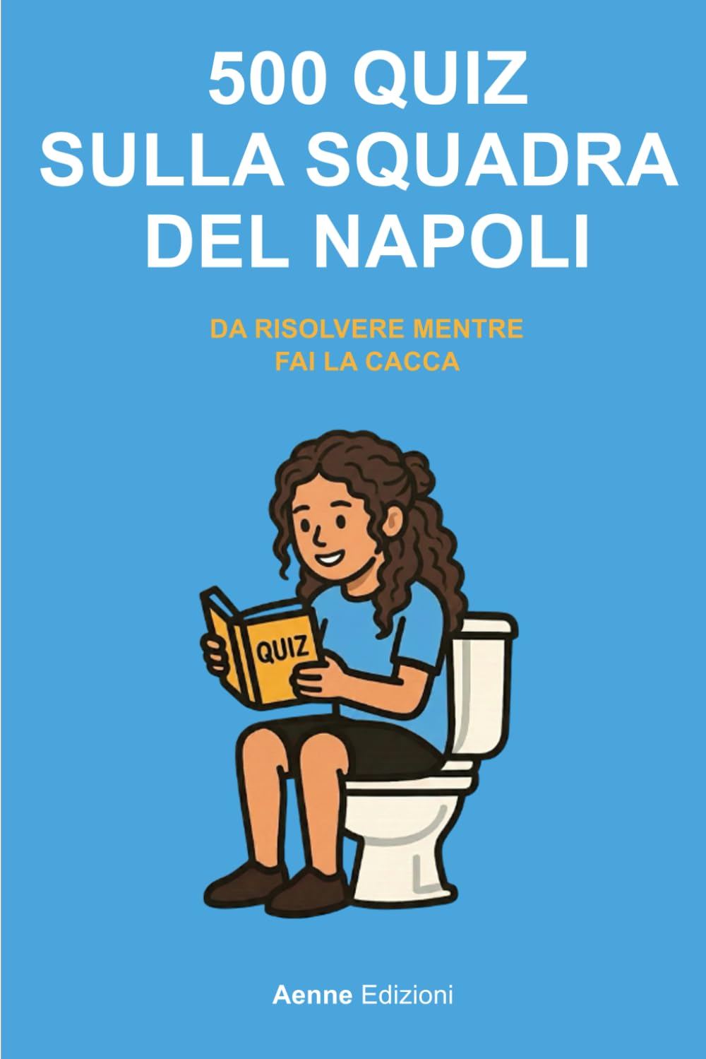 500 quiz sul Napoli da risolvere mentre fai la cacca